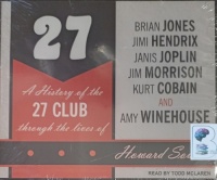 27 - A History of the 27 Club through the lives of .... written by Howard Sounes performed by Todd McLaren on Audio CD (Unabridged)